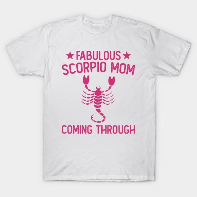 Scorpio Mom Coming Through T-Shirt by giovanniiiii